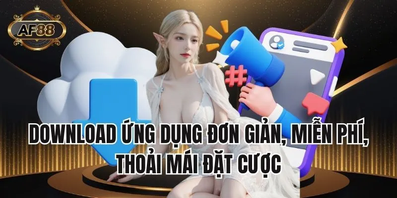 Download ứng dụng đơn giản, miễn phí, thoải mái đặt cược